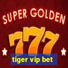 tiger vip bet